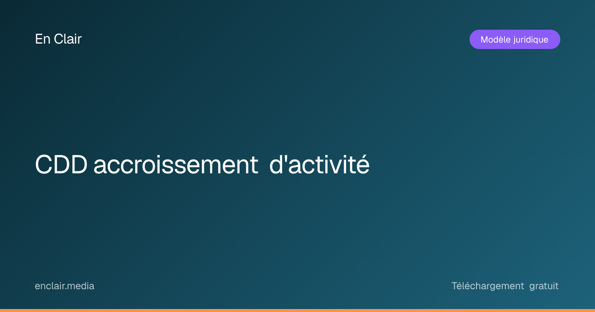 CDD accroissement d'activité — Modèle gratuit — En Clair